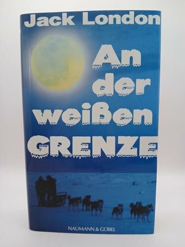 Jack London An der weißen Grenze