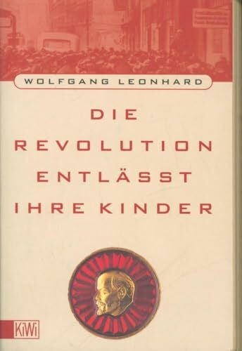 Leonhard, Wolfgang Die Revolution entlässt ihre Kinder (KiWi)