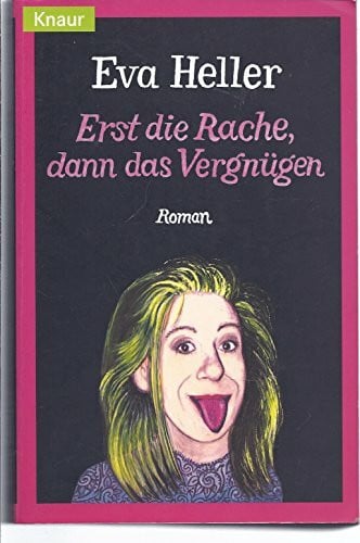 Heller, Eva Erst die Rache, dann das Vergnügen