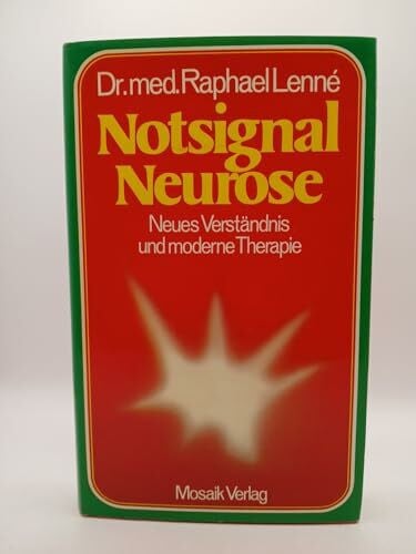 Lenné, Raphael Notsignal Neurose. Neues Verständnis und moderne Therapie