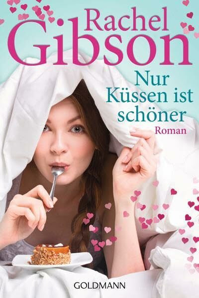 Gibson, Rachel Nur Küssen ist schöner: Roman