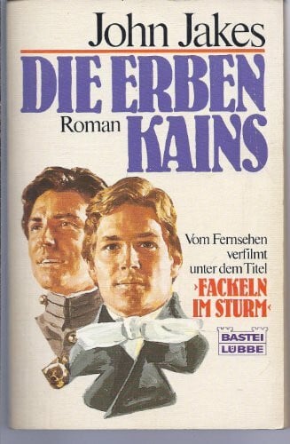 Jakes, John Die Erben Kains: (Fackeln im Sturm, Teil 1) (Allgemeine Reihe. Bastei Lübbe Taschenbücher)