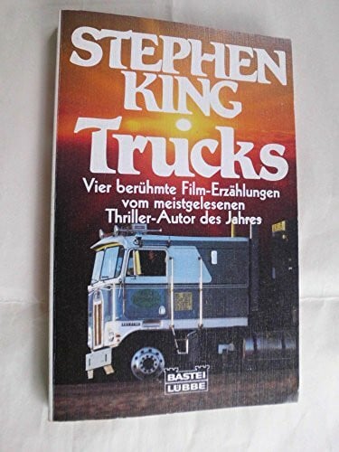 King, Stephen Trucks: Vier berühmte Film-Erzählungen vom meistgelesenen (Allgemeine Reihe. Bastei Lübbe Taschenbücher)