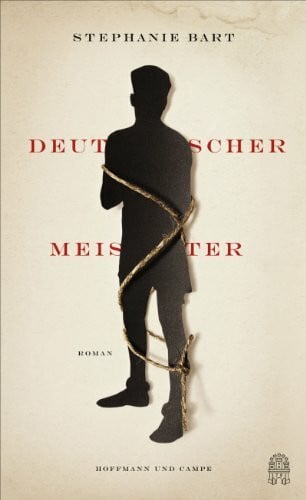 Bart, Stephanie Deutscher Meister: Roman. Ausgezeichnet mit dem Rheingau Literatur Preis 2014