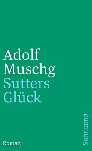 Muschg, Adolf Sutters Glück: Roman (suhrkamp taschenbuch)