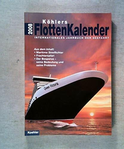 Witthöft, Hans J Köhlers Flottenkalender 2008: Internationales Jahrbuch der Seefahrt