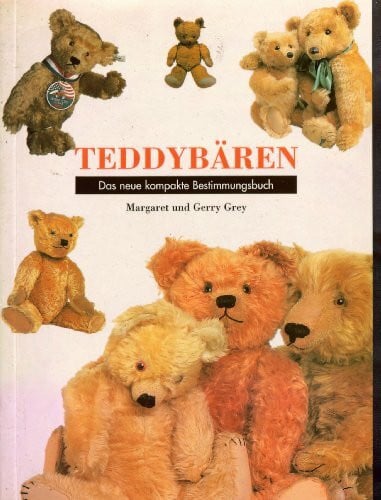 Grey, Margret ; Grey, Gerry ; Kahlix, Inge [Übers.] Teddybären. Das neue kompakte Bestimmungsbuch
