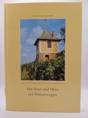 Thomann, Wolfgang Mit Wort und Wein auf Winzerwegen: 200 Jahre Sächsische Weinbaugesellschaft Weinbauverband Sachsen e.V.