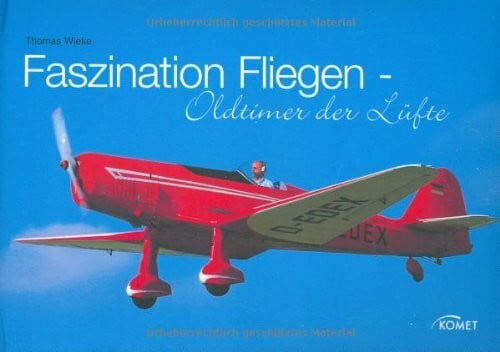 Wieke, Thomas Faszination Fliegen: Oldtimer der Lüfte