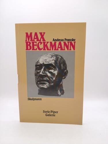 Franzke, Andreas Max Beckmann: Skulpturen (Piper Taschenbuch)