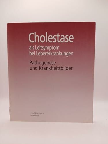 Eisenburg, Josef Cholestase als Leitsymptom bei Lebererkrankungen. Pathogenese und Krankheitsbilder