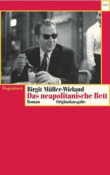 Müller-Wieland, Birgit Das neapolitanische Bett: Roman (Wagenbachs andere Taschenbücher)