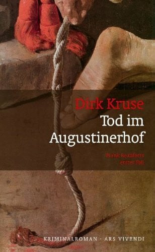 Dirk Kruse Tod im Augustinerhof. Frank Beauforts erster Fall: Frank Beauforts erster Fall. Kriminalroman
