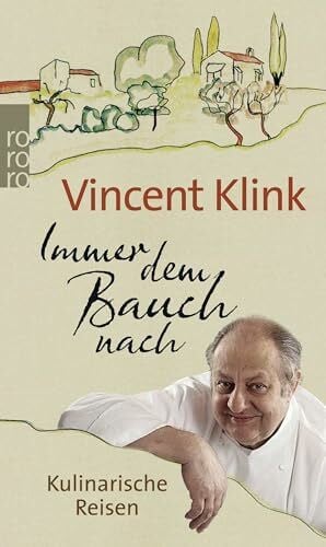 Klink, Vincent Immer dem Bauch nach: Kulinarische Reisen
