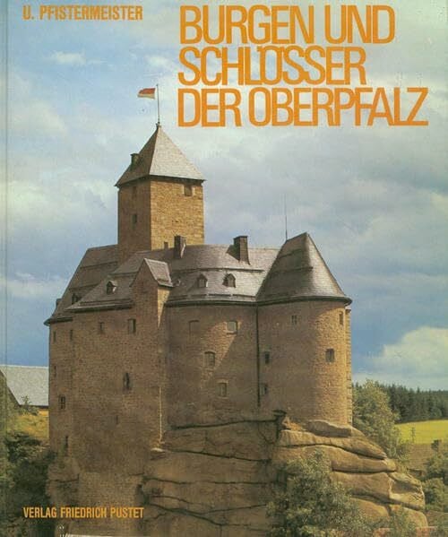 Pfistermeister, Ursula Burgen und Schlösser der Oberpfalz (Bayerische Geschichte)
