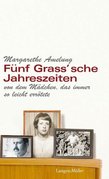 Amelung, Margarethe Fünf Grass'sche Jahreszeiten: von dem Mädchen, das immer so leicht errötete