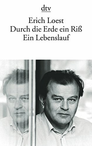 Loest, Erich Durch die Erde ein Riß: Ein Lebenslauf