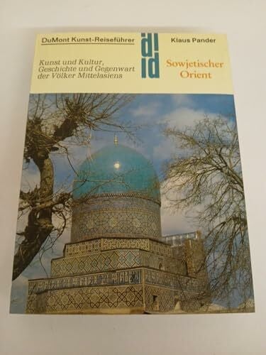 Pander, Klaus Sowjetischer Orient: Kunst und Kultur, Geschichte und Gegenwart der Völker Mittelasiens (DUMONT Kunst-Reiseführer)