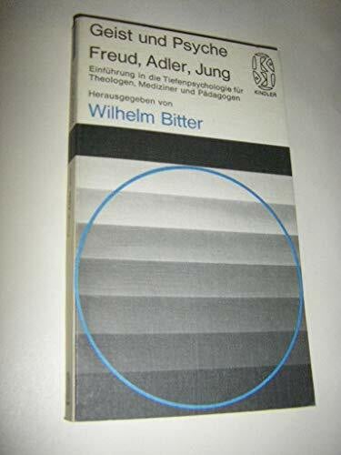 Bitter, Wilhelm [Hrsg.] Freud, Adler, Jung : Einführung in der Tiefenpsychologie für Theologen, Mediziner und Pädagogen; Tagungsbericht der Stuttgarter Gemeinschaft Arzt und Seelsorger.
