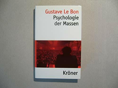 Gustave Le Bon Psychologie der Massen: Einf. v. Peter R. Hofstätter (Kröners Taschenausgaben (KTA))