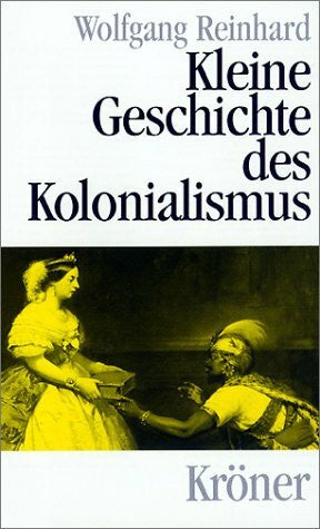 Reinhard, Wolfgang Kleine Geschichte des Kolonialismus (Kröners Taschenausgaben (KTA))