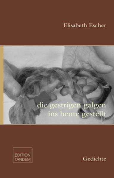 Escher, Elisabeth die gestrigen galgen ins heute gestellt: Gedichte