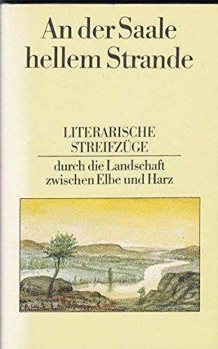 Joachim Bagemühl (ausgewählt und mit Zwischentext versehen) und Claus Müller (Zeichner) An der Saale hellem Strande. Literarische Streifzüge durch die Landschaft zwischen Elbe und Harz.