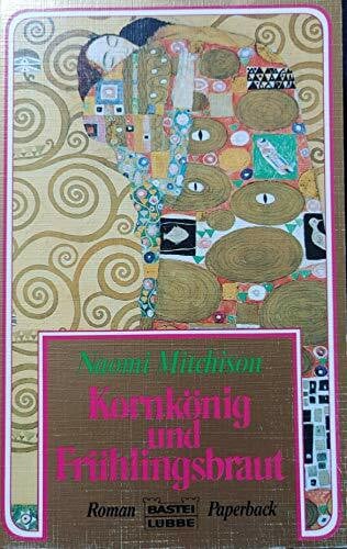 Mitchison, Naomi Kornkönig und Frühlingsbraut (Paperbacks. Bastei Lübbe Taschenbücher)