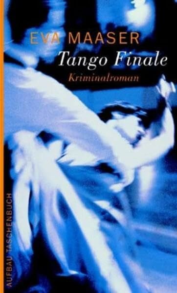Maaser, Eva Tango Finale: Kriminalroman (Aufbau Taschenbücher)