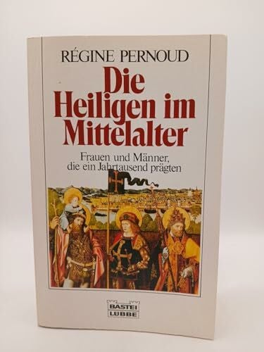 Pernoud, Régine Die Heiligen im Mittelalter (Geschichte. Bastei Lübbe Taschenbücher)