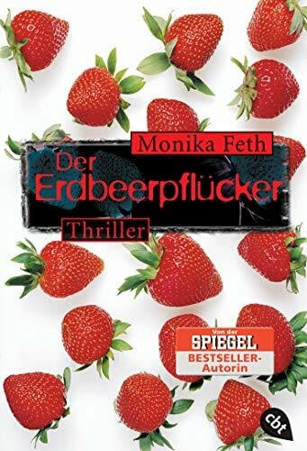 Feth, Monika Der Erdbeerpflücker: Thriller. Nominiert für den Martin Kinder- und Jugendkrimipreis 2004 (Die Erdbeerpflücker-Reihe, Band 1)