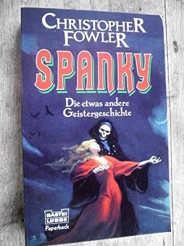 Fowler, Christopher Spanky - Die etwas andere Geistergeschichte (Paperbacks. Bastei Lübbe Taschenbücher)
