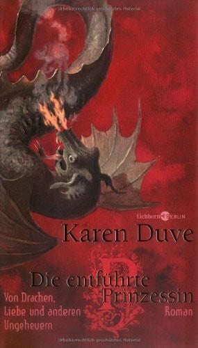 Duve, Karen Die entführte Prinzessin: Von Drachen, Liebe und anderen Ungeheuern