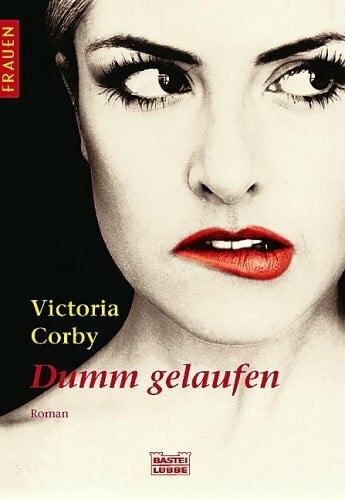 Corby, Victoria Dumm gelaufen (Frauen. Bastei Lübbe Taschenbücher)