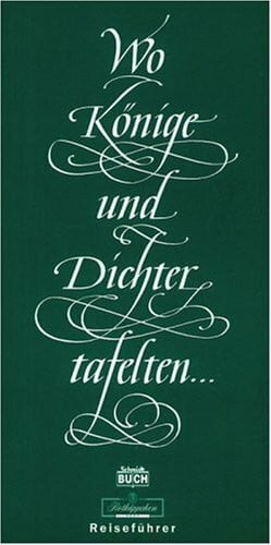 Schmidt, Thorsten Wo Könige und Dichter tafelten...: Der Reiseführer für Geist und Gaumen von Rügen bis zum Erzgebirge