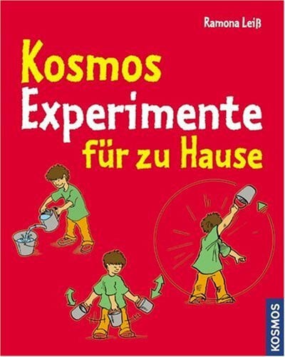 Leiß, Ramona Kosmos Experimente für zu Hause: Experimente mit Luft, Wasser und den Sinnen. Erzählt und ausprobiert von Pico, Paco und Wolli. Versuch's doch mal!