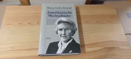 Dönhoff, Marion Gräfin von Amerikanische Wechselbäder. Beobachtungen und Kommentare aus drei Jahrzehnten
