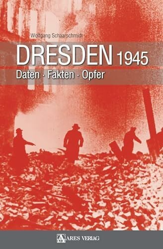 Schaarschmidt, Wolfgang Dresden 1945: Daten Fakten Opfer