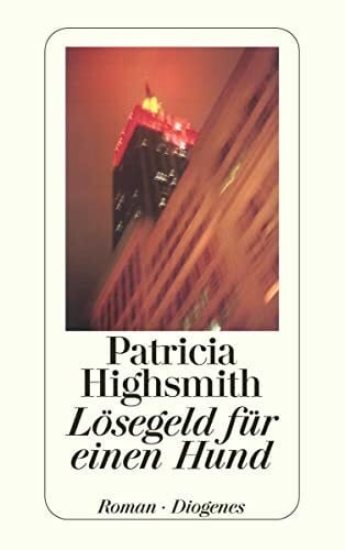 Highsmith, Patricia Lösegeld für einen Hund: Roman. Nachw. v. Paul Ingendaay (detebe)