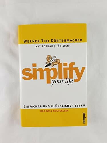 Küstenmacher, Werner Tiki simplify your life: Einfacher und glücklicher leben