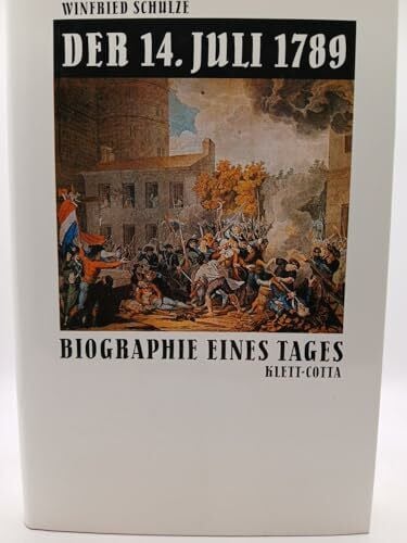 Schulze, Winfried Der vierzehnte Juli 1789: Biographie eines Tages