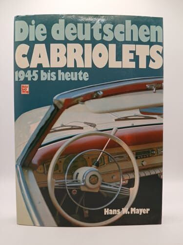 Mayer, Hans W Die deutschen Cabriolets 1945 bis heute