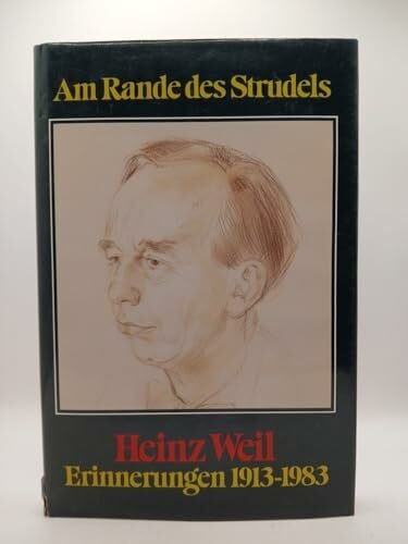 Weil, Heinz Am Rande des Strudels: Erinnerungen 1913-1983 (Lebendige Vergangenheit. Zeugnisse und Erinnerungen / Schriftenreihe des württembergischen Geschichts- und Altertumsvereins Stuttgart)