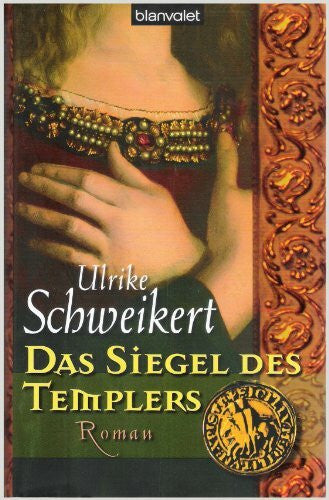 Schweikert, Ulrike Das Siegel des Templers: Roman