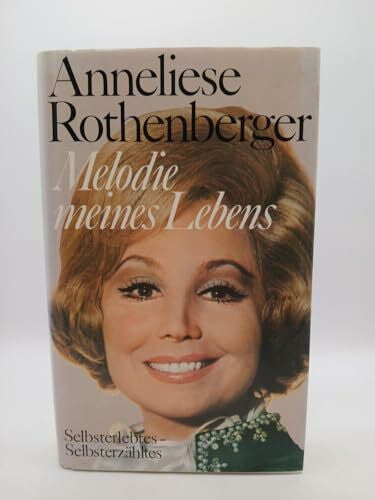 Anneliese Rothenberger Melodie meines Lebens