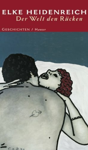 Heidenreich, Elke Der Welt den Rücken: Erzählungen