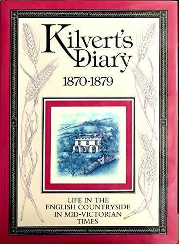 William Plomer Kilvert's Diary 1870-1879: Life in the English Countryside in Mid-Victorian Times. An Illustrated Selection
