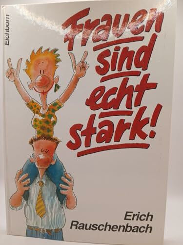 Rauschenbach, Erich Frauen sind echt stark