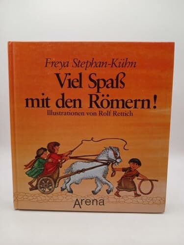 Stephan-Kühn, Freya Viel Spass mit den Römern!: Spiel- und Lesebuch zur römischen Geschichte