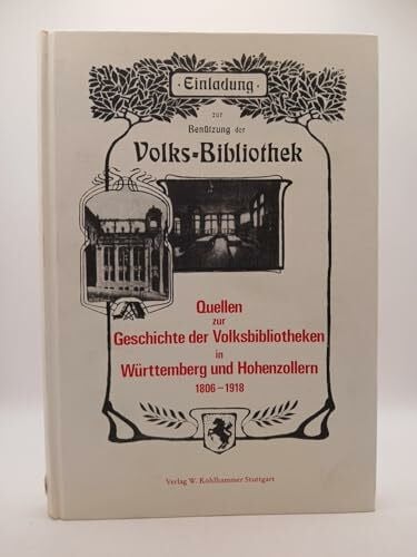 Vodosek, Peter Quellen zur Geschichte der Volksbibliotheken in Württemberg und Hohenzollern 1806-1918: Ein sachthematisches Inventar (Veröffentlichungen der Staatlichen Archivverwaltung Baden-Württemberg)